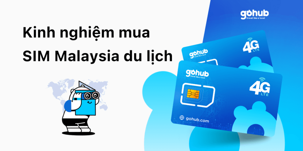 Kinh nghiệm mua SIM Malaysia du lịch bạn không thể bỏ qua