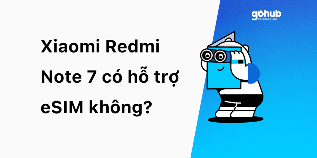 Xiaomi Redmi Note 7 có hỗ trợ eSIM không?