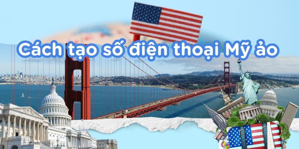Cách mua số điện thoại Mỹ (ảo & thật) dễ nhất 2025