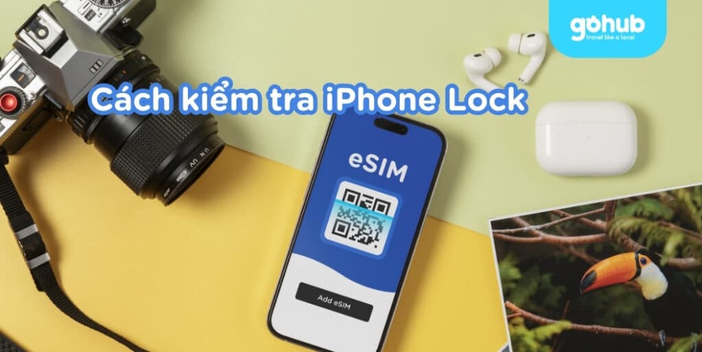 Cách kiểm tra iPhone lock hay quốc tế hướng dẫn chi tiết nhất